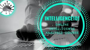 Intelligence101 Online Intelligence Analysis Course How to think like an Intelligence Analyst and turn everyday information into quality Intelligence.